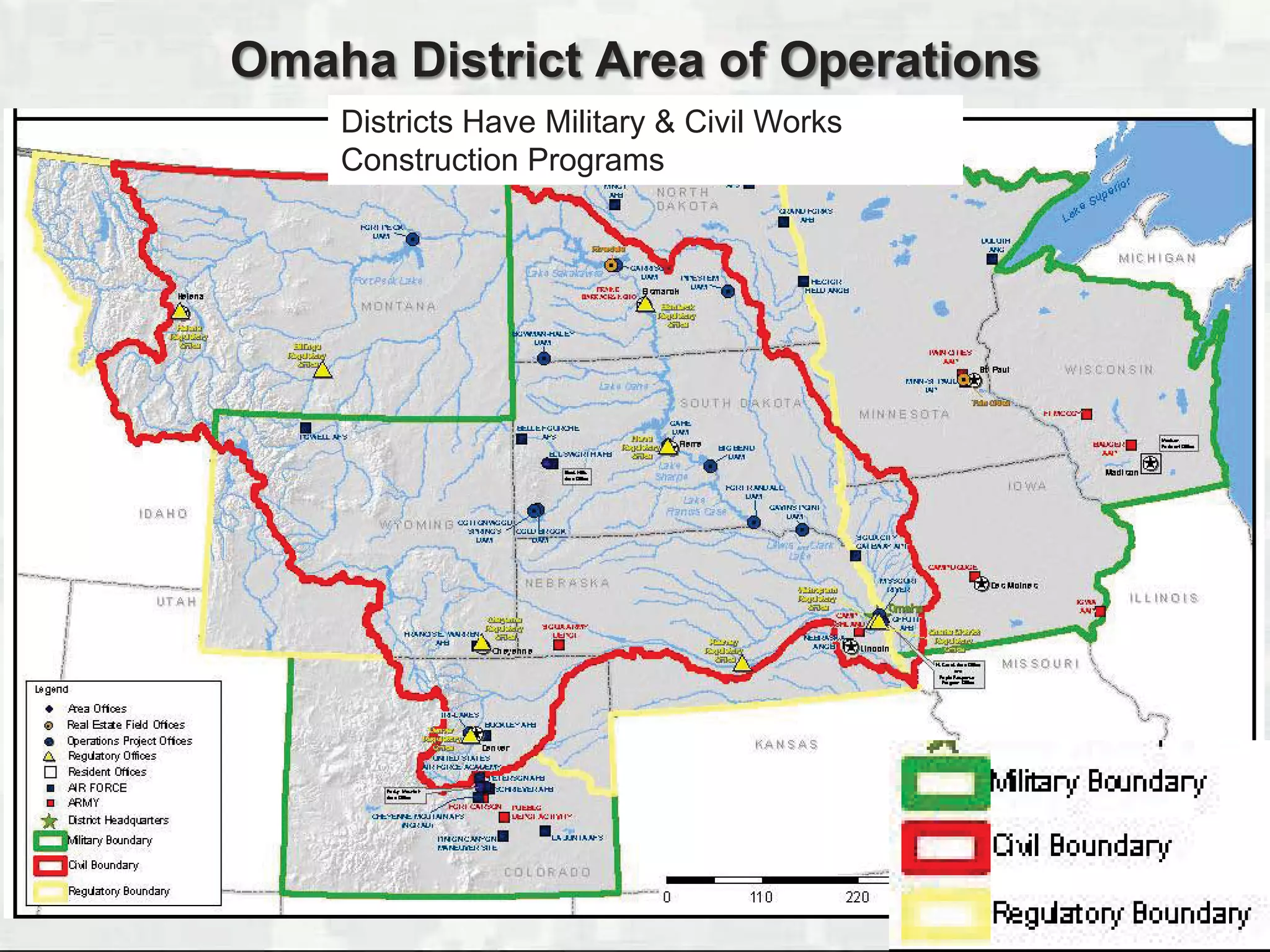 BUILDING STRONG®
Omaha District Area of Operations
Districts Have Military & Civil Works
Construction Programs
 