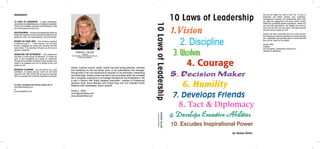 10 Laws of Leadership
1.Vision
2. Discipline
3. Wisdom
4. Courage
5. Decision Maker
6. Humility
7. Develops Friends
8. Tact & Diplomacy
9. Develops Executive Abilities
10. Excudes Inspirational Power
Are you the leader you want to be? The 10 laws of
leadership will further develop your leadership,
management, business and interpersonal skills when
you apply the suggestions in this book. Author, Doreen
Hillier has successfully started corporations, started and
led non profit organizations. Her insights are proven to
work over and over and over again. Just apply yourself
and you will be so glad you did.
Doreen has been nominated and won many awards.
She believes you take the opportunity to keep improving
your capabilities and teaching others to be the best that
they can be. Reach for the stars!!!!
Doreen Hillier
President
TFG Consulting, Contracting & Services Inc.
(training for greatness)
10LawsofLeadership
by: Doreen Hillier
DOREEN L. HILLIER
President
TFG Consulting, Contracting & Services Inc.
(training for greatness)
Doreen, business woman, leader, mother has been giving speeches, seminars
and workshops for the last twenty years. In her presentations she manages,
through tales of her own experiences & education to be informative, entertaining
and memorable. Doreen’s career has been in tax accounting which she converted
into a successful corporation on Knowledge Development and Presentations. She
is also a Director with Public Speakers Association, member of Professional
Speakers Guild, Board Member with Project Hope and Vice President Public
Relations with Toastmasters. Award winner!!!
Doreen L. Hillier
www.tfgcontracting.com
www.doreenhillier.com
WORKSHOPS
10 LAWS OF LEADERSHIP – A highly entertaining,
educational and enlightening way of looking at Leadership.
Come to this workshop and leave with techniques to help
you be the leader you want to be.
SUCCESSORIES – Success and inspirational stories are
shared that explains the human factors that affect the way
people act, react, and make decisions. We have choices.
WOMEN ON THEIR OWN – This enriching workshop
is delivered over 6 – 1 hour sessions. You will learn
finance, budgeting and being your personal best like
never before. This workshop will give you the tools to
develop a better life.
BUDGETING FOR RETIREMENT – Let’s celebrate life
and enjoy it while saving for retirement. It is never too
early to start budgeting and saving for retirement.
Through this informative workshop Doreen presents what
needs to be budgeted and how to budget so that your
needs are met.
BUSINESS PLANNING – You will need to lay a solid
foundation. To ensure success, come out and learn
about the TIPS AND TOOLS that will get your business
off to a successful start so that the longevity is increased.
To book a workshop with Doreen contact her at
www.tfgcontracting.com
or
www.doreenhillier.com
DOREENHILLIER
TrainingforGreatness
 
