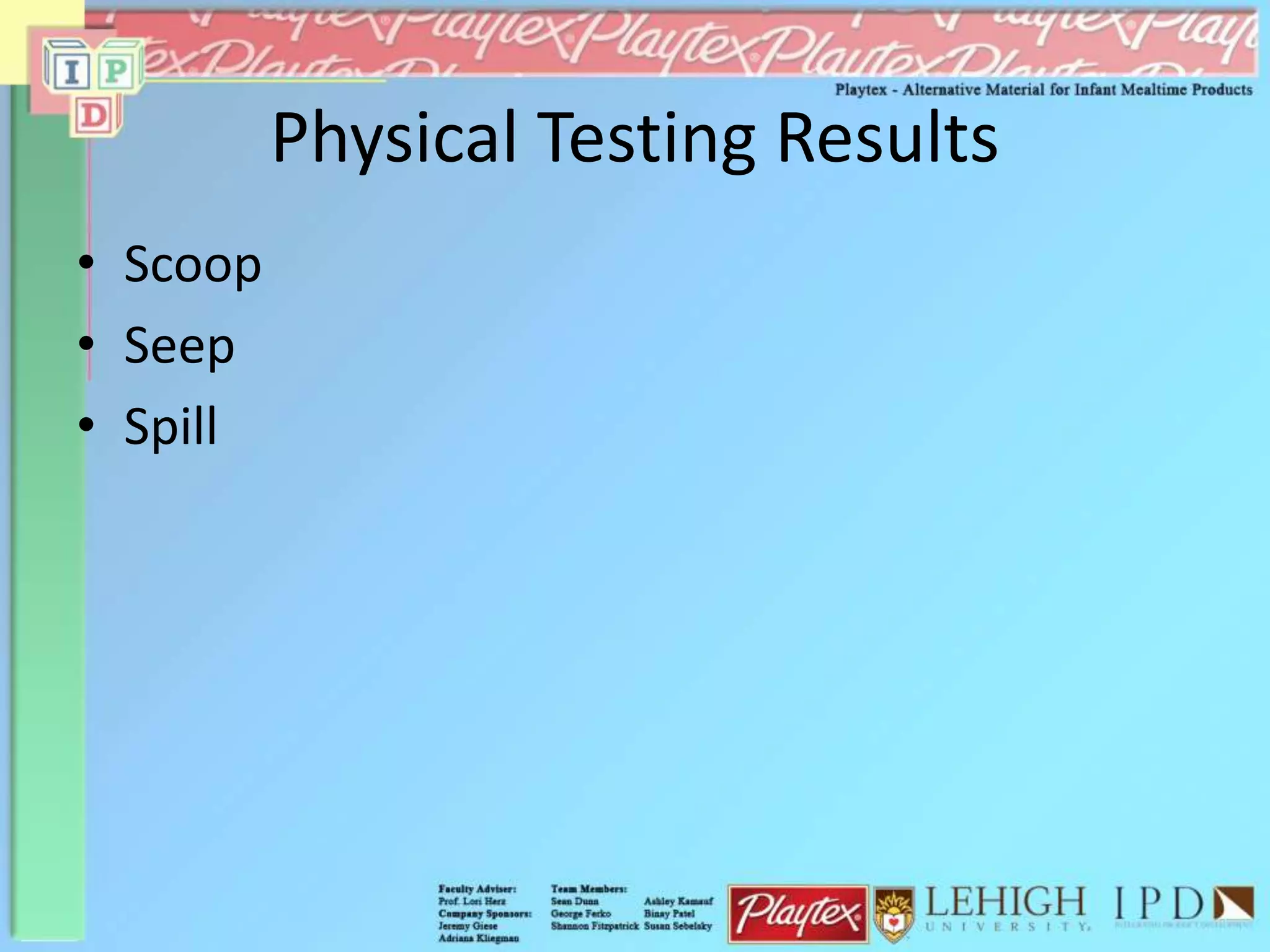Physical Testing Results
• Scoop
• Seep
• Spill
 