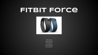Fitbit Force
 
