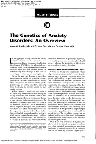 Reproduced with permission of the copyright owner. Further reproduction prohibited without permission.
The genetics of anxiety disorders: An overview
Jordon W Smoller; Christine Finn; Candace White
Psychiatric Annals; Dec 2000; 30, 12; Psychology Module
pg. 745
 