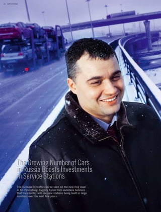 ASPO ANNUAL REPORT 2007
20 ASPO SYSTEMS
The Growing Number of Cars
in Russia Boosts Investments
in Service Stations
The increase in trafﬁc can be seen on the new ring road
in St. Petersburg. Evgeny Kynin from Autotank believes
that the country will see new stations being built in large
numbers over the next few years.
 