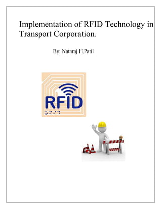 Implementation of RFID Technology in
Transport Corporation.
By: Nataraj H.Patil
 
