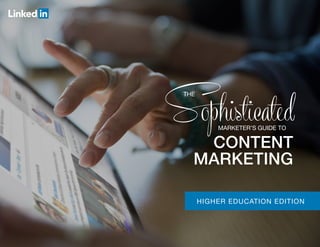 HIGHER EDUCATION EDITION
MARKETER’S GUIDE TO
THE
CONTENT
MARKETING
 