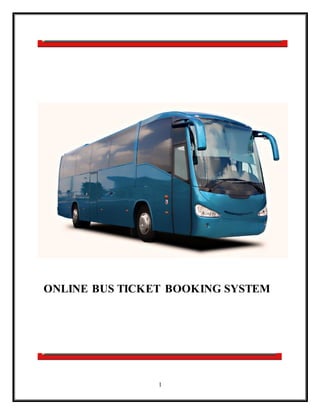 1
ONLINE BUS TICKET BOOKING SYSTEM
 