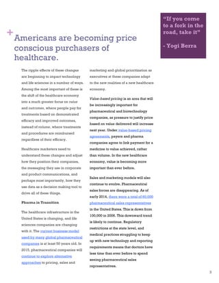 3
“If you come
to a fork in the
road, take it”
- Yogi Berra
Americans are becoming price
conscious purchasers of
healthcar...
