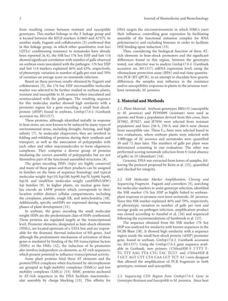 2 Journal of Biomedicine and Biotechnology
from resulting crosses between resistant and susceptible
genotypes. This marker belongs to the F linkage group and
is located between the RFLP markers A186D and A757V. In
another study, Fuganti and collaborators [5] conﬁrmed that
in this linkage group, in which other quantitative trait loci
(QTLs) conditioning resistance to nematodes have already
been reported [4, 6], the SSR loci 176 Soy HSP and Satt 114
showed signiﬁcant correlation with number of galls observed
on soybean roots inoculated with the pathogen. 176 Soy HSP
and Satt 114 markers explained 46% and 43%, respectively,
of phenotypic variation in number of galls per root and 70%
of variation on average score on nematode infection.
Based on these previous results obtained by Fuganti and
collaborators [5], the 176 Soy HSP microsatellite molecular
marker was selected to be further studied in soybean plants,
resistant and susceptible to M. javanica when inoculated and
noninoculated with the pathogen. The resulting sequence
for this molecular marker showed high similarity with a
promoter region for a gene encoding a small heat-shock-
protein (sHSP) found in soybean, Gmhsp17.6-L (Genbank
accession no. M11317).
These proteins, although identiﬁed initially in response
to heat stress, are now known to be induced by many types of
environmental stress, including drought, freezing, and high
salinity [7]. As molecular chaperones, they are involved in
folding and refolding of proteins during their synthesis and
transport, as well as the association of polypeptides with
each other and other macromolecules to form oligomeric
complexes. They comprise a diverse group of proteins
mediating the correct assembly of polypeptides but are not
themselves part of the functional assembled structures [8].
The genes encoding HSPs (hsps) are highly conserved
and many of these genes and their products can be assigned
to families on the basis of sequence homology and typical
molecular weight: hsp110, hsp100, hsp90, hsp70, hsp60, hsp40,
hsp10, and small/low molecular weight (smHSPs/LMW)
hsp families [9]. In higher plants, six nuclear gene fami-
lies encode an LMW protein which corresponds to their
location within distinct cellular compartments, including
the cytoplasm, plastids, rough ER, and mitochondria [10].
Additionally, speciﬁc smHSPs are expressed during various
phases of plant development [11].
In soybean, the genes encoding the small molecular
weight HSPs are the predominant class of HSPs synthesized.
These proteins are regulated largely at the transcriptional
level. Promoter elements, designated as heat-shock elements
(HSEs), are located upstream of a TATA box and are respon-
sible for the dramatic thermal induction of HS genes. And
although the predominant mechanism of activation of these
genes is mediated by binding of the HS transcription factors
(HSFs) to the HSEs [12], the induction of hs promoters
also involves independent cis elements, as AT-rich sequences,
which present potential to inﬂuence transcriptional activity.
Some plant proteins bind these AT elements and the
protein/DNA complexes when fractioned by electrophoresis
are grouped as high-mobility complexes (HMCs) and low
mobility complexes (LMCs) [13]. HMC proteins anchored
to AT-rich sequences in the DNA facilitate macromolec-
ular assembly by charge blocking [13]. This aﬃnity for
DNA targets the microenvironment in which HMCs exert
their inﬂuence, controlling gene expression by facilitating
assembly of the functional initiation complex for RNA
polymerase(s) and excluding histones in order to facilitate
HSF binding upon induction [13].
Thus, considering the biological function of these AT-
rich elements in heat-shock promoters and the signiﬁcant
diﬀerences found in this region, between the genotypes
tested, our objective was to analyze Gmhsp17.6-L (Genbank
accession no. M11317) mRNA expression level, using the
ribonuclease protection assay (RPA) and real-time quantita-
tive PCR (RT-qPCR), in an attempt to elucidate how genetic
diﬀerences the samples may inﬂuence in the resistance
and/or susceptibility responses in plants to the javanese root-
knot nematode, M. javanica.
2. Material and Methods
2.1. Plant Material. Soybean genotypes BRS133 (susceptible
to M. javanica) and PI595099 (resistant) were used as
parents and from a population derived from this cross, lines
JF7002, JF7027, and JF7056 were selected from resistant
population and lines 256-S, 259-S, and 266-S were chosen
from susceptible one. These F10 lines were selected based in
two evaluations, where soybean plants were infected with
3.000 eggs of M. javanica and nematodes were quantiﬁed
30 and 72 days later. The numbers of galls per plant were
determined consisting in one evaluation. The other was
performed scoring nematode infection from 0 (total absence
of galls) to 10 (abundant) [14].
Genomic DNA was extracted from leaves of samples, fol-
lowing the protocol proposed by Keim et al. [15], quantiﬁed
and checked for integrity.
2.2. SSR Molecular Marker Ampliﬁcation, Cloning and
Sequencing Fragment. Fuganti and coworkers [5], searching
for molecular markers to assist genotype selection, identiﬁed
the SSR marker 176 Soy HSP as highly linked to soybean-
plant response to javanese root-knot nematode, M. javanica.
Since this SSR marker explained 46% and 70%, respectively,
of phenotypic variation in number of galls per root and
average grade on pathogen infection, ampliﬁcation product
was cloned according to Ausubel et al. [16] and sequenced
following the recommendations of Sambrook et al. [17].
The sequence obtained from the SSR marker 176 Soy
HSP was analyzed for similarity with known sequences in the
NCBI Blast [18]. It showed high similarity with a sequence
region inside the small heat-shock protein (sHSP) promoter
gene, found in soybean, Gmhsp17.6-L (Genbank accession
no. M11317). Using the Gmhsp17.6-L gene sequence avail-
able in Genbank, new primers (176SoyHSP F 5 TTT T-
TG TTT AAG TTA CTG TAC TGT3 and 176SoyHSP R
5 GCT AGT CTT CTA CAA CCT TCT A3 ) were designed
that allowed the ampliﬁcation of PCR fragments in both
genotypes, resistant and susceptible.
2.3. Sequencing CDS Region from Gmhsp17.6-L Gene in
Genotypes Resistant and Susceptible to M. javanica. Since heat
 