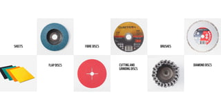 FLAP DISCS
FIBRE DISCSSHEETS
CUTTING AND
GRINDING DISCS
BRUSHES
DIAMOND DISCS
 