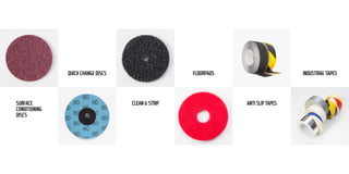 FLOORPADS
ANTI SLIP TAPES
INDUSTRIAL TAPES
SURFACE
CONDITIONING
DISCS
QUICK CHANGE DISCS
CLEAN & STRIP
 