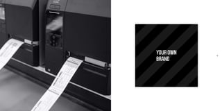 94 95
YOUR OWN
BRAND
 