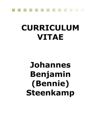 CURRICULUM
VITAE
Johannes
Benjamin
(Bennie)
Steenkamp
 