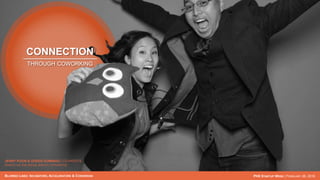 BLURRED LINES: INCUBATORS, ACCELERATORS & COWORKING PHX STARTUP WEEK | FEBRUARY 26, 2016
JENNY POON & ODEEN DOMINGO | CO+HOOTS
(PHOTO VIA THE SOCIAL BOOTH / CO+HOOTS)
CONNECTION
THROUGH COWORKING
 