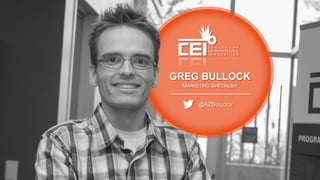GREG BULLOCK
MARKETING SPECIALIST
@AZBULLOCK
 