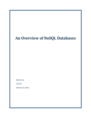 An Overview of NoSQL Databases
RichPerry
CIS 264
October25, 2014
 
