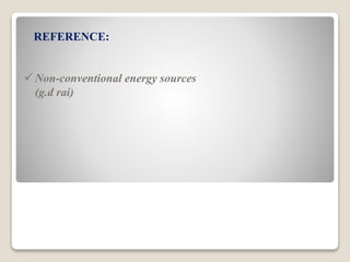  Non-conventional energy sources
(g.d rai)
REFERENCE:
 