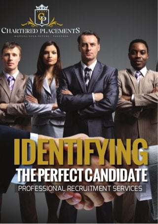 IDENTIFYING
THEPERFECTCANDIDATE
PROFESSIONAL RECRUITMENT SERVICES
 