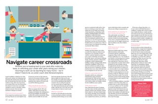 3332 Jan_2016Jan_2016
IMAGE:shuttErstock
Whether you’re heading back to your desk after maternity
leave, or rethinking your career after years raising your children,
returning to work can be daunting for many mums – but it
doesn’t have to be, as career coach Zeta Yarwood explains
Navigate career crossroads
About Zeta
A qualiied NLP Career and Life
Coach, Zeta helps people of all
ages through empowerment
and education by successfully
combining her extensive coaching
and recruitment experience.
Tel: (055) 883196.
zeta@zetayarwood.com.
Lack of conidence, confusion over what
job to go for, anxiety over balancing work
and home life and fears that nobody will
hire you because they have been out of the
market too long, often stop mums from
even trying to ind a new role. But the fact
that plenty of women have successfully
managed to return to work after a hiatus
means you can too. Here are some
questions to help get you started.
What kind of job do you want?
If you enjoyed your previous career choice,
knowing what job you want might be easy.
If, however, you have no idea what you
want to do, the process will take a couple
of extra steps. In order to gain clarity on
potential career options you need to ask
yourself the following questions:
What speciically did I like and
not like about my previous jobs?
Write two separate lists for ‘like’ and
‘dislike’. Think about your bosses, the
company, the location, the working hours,
the job responsibilities, the people you
worked with, and the environment. When
inished, take the ‘dislike’ list and write
down the opposite of each item. This will
help you igure out what you do want.
For example, if you didn’t like working on
your own and spending all day behind a
computer, then, by taking the opposite,
you can surmise that you might enjoy a
non-oice based job going out and meeting
people. Add this list to your ‘like’ list to help
you get clarity on what you want in a job.
What am I good at?
Go back over all of the jobs you have had,
or even as far back as school or university,
and think of all the things you were really
good at or performed really well in. Now
look at everything you have done while
taking care of your family and running
a busy household e.g. leadership, multi-
tasking, managing budgets, forecasting,
negotiation, conlict/time/stress
management, event planning and so on.
We’re not looking for perfection here – a
rating of 7 or 8 out of 10 is good enough.
Remember: any time you received positive
feedback about your performance, either at
work or home, is an indicator of something
you did well. Write it down.
What are my values?
Finding a job that matches your values
is crucial. Your values are what are most
important to you. Examples of values
could be creativity, inancial security, fun,
trust, respect, leadership, innovation,
friendship, nature, environment, challenge,
design, structure, processes, achievement,
recognition, charity, helping people,
building, coaching, training, health, itness,
inspiration, intelligence. Write down a
list of 20, and then out of that 20, then
pick your top seven. Looking for a job that
matches those seven values will be the key
to your happiness in your new role.
What am I passionate about?
Examples could be art, architecture,
humanitarian causes, saving the
environment etc. With your lists, start to
think about which jobs you might enjoy. If
you’re stuck on ideas, use Google to search
for lists of diferent career options.
What else do I want?
Here, think about the type of company,
size, their values (do they match yours?),
industry, location, type of people, working
hours, salary etc. Do some research using
your criteria and make a list of companies
you would like to work for. Once you have
your complete list of criteria, you will then
need to think about what is essential, and
what you are willing to compromise on.
What obstacles are stopping me
from inding a job right now?
This could include: out of date CV,
LinkedIn proile or interview skills; small
network, or lack of a job search strategy,
money, time or required qualiication. For
many mums, the two biggest obstacles are
lack of conidence and a fear of failure.
Make a list.
What resources do I already
have to help me?
Resources include people, time, money,
skills, the internet, social media,
recruitment agencies, publications
(magazines, blogs, books, newspapers,
business publications etc.). For example, if
one obstacle is not knowing who to contact,
start with the question ‘Who do I know
that could help me?’ Write down a list of
every single person you know (this is where
Facebook can come in handy), then go
through that list and ask each one if they
can give you some advice or connect you
to someone either in your target industry/
company, or if they know someone who
can. Meet as many people as you can and
ask them to help you. What have you got
to lose? If you have a weak CV or are out
of practice in terms of interviewing, asking
a recruiter friend or career coach for help
is a good option.
If you are lacking conidence, remember
conidence comes from doing. Were you
conident when you irst started driving?
No. Are you conident now? Yes. Be kind
to yourself and appreciate you will be a
beginner to start with. But the more you
do your job, the more conident you will
become. Your employer will realise this too
and will make room for the odd mistake.
As long as you show you are learning from
them, they’ll be happy.
If the issue is deeper than that, i.e. it
is more a lack of self-belief than lack of
conidence, working with a coach is a great
way to build self-esteem. A quick exercise
you can do on your own is to write down as
many examples in your life where you were
great. Not just in previous jobs or at school,
but also as a friend, mother or daughter. Go
through the list and recognise that you have
so much to ofer.
What actions do I need to take,
starting today?
So now you have an idea of what jobs you
are interested in, a target list of companies,
the resources that can help you achieve
it. Now it’s time to create an action plan.
What steps can I start taking today to help
me get closer to my goal? Make a list and
set deadlines e.g. by Feb 15th I will have
contacted Jim, Mark, Sue and Lily. Or by
Jan 30th I will have my CV ready.
The inal step? Take action! While
getting clarity on what you want is really
important, it’s committing to taking
action that is the crucial step. Having a
plan is great but, unless you execute it,
it’s useless. If you ind yourself not taking
action, chances are you are focusing on the
potential pain of inding a new job (the
stress of job-hunting, lack of certainty, scary
interviews etc.). Write down all the positive
things this new job or career will bring
you and focus on those instead to keep you
moving towards your goal.
 