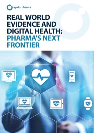 Real world
evidence and
digital health:
PHARMA'S next
frontier
 