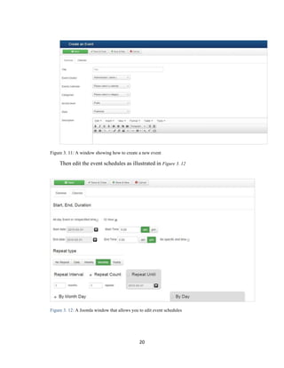 20
Figure 3. 11: A window showing how to create a new event
Then edit the event schedules as illustrated in Figure 3. 12
Figure 3. 12: A Joomla window that allows you to edit event schedules
 