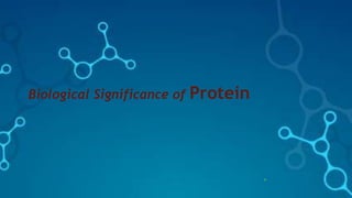 Biological Significance of Protein
16
 