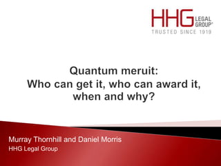 Murray Thornhill and Daniel Morris
HHG Legal Group
 