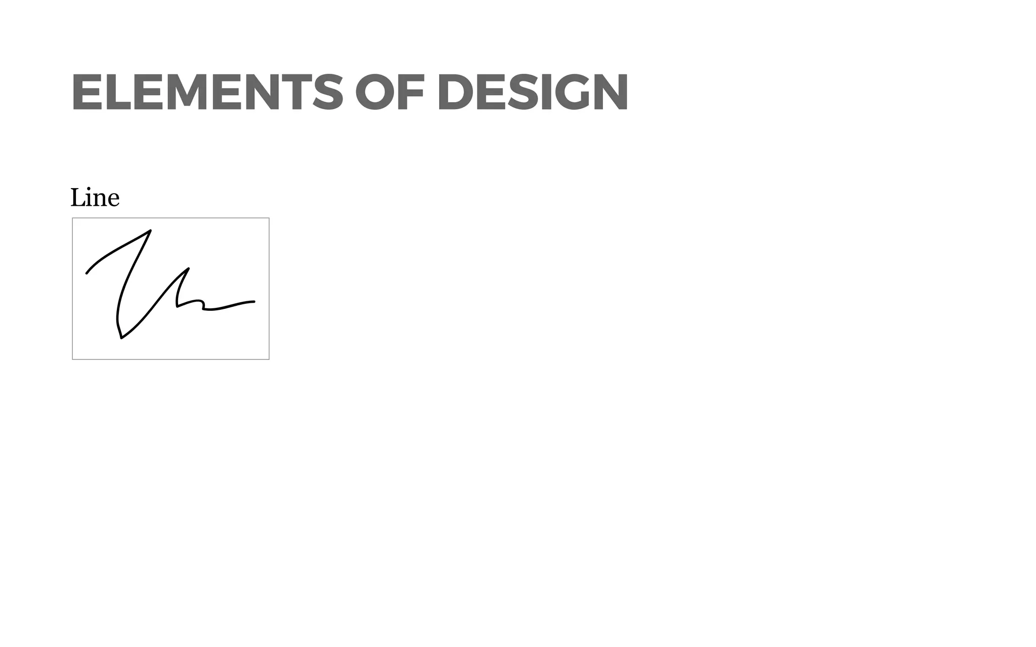 ELEMENTS OF DESIGN
Line
 