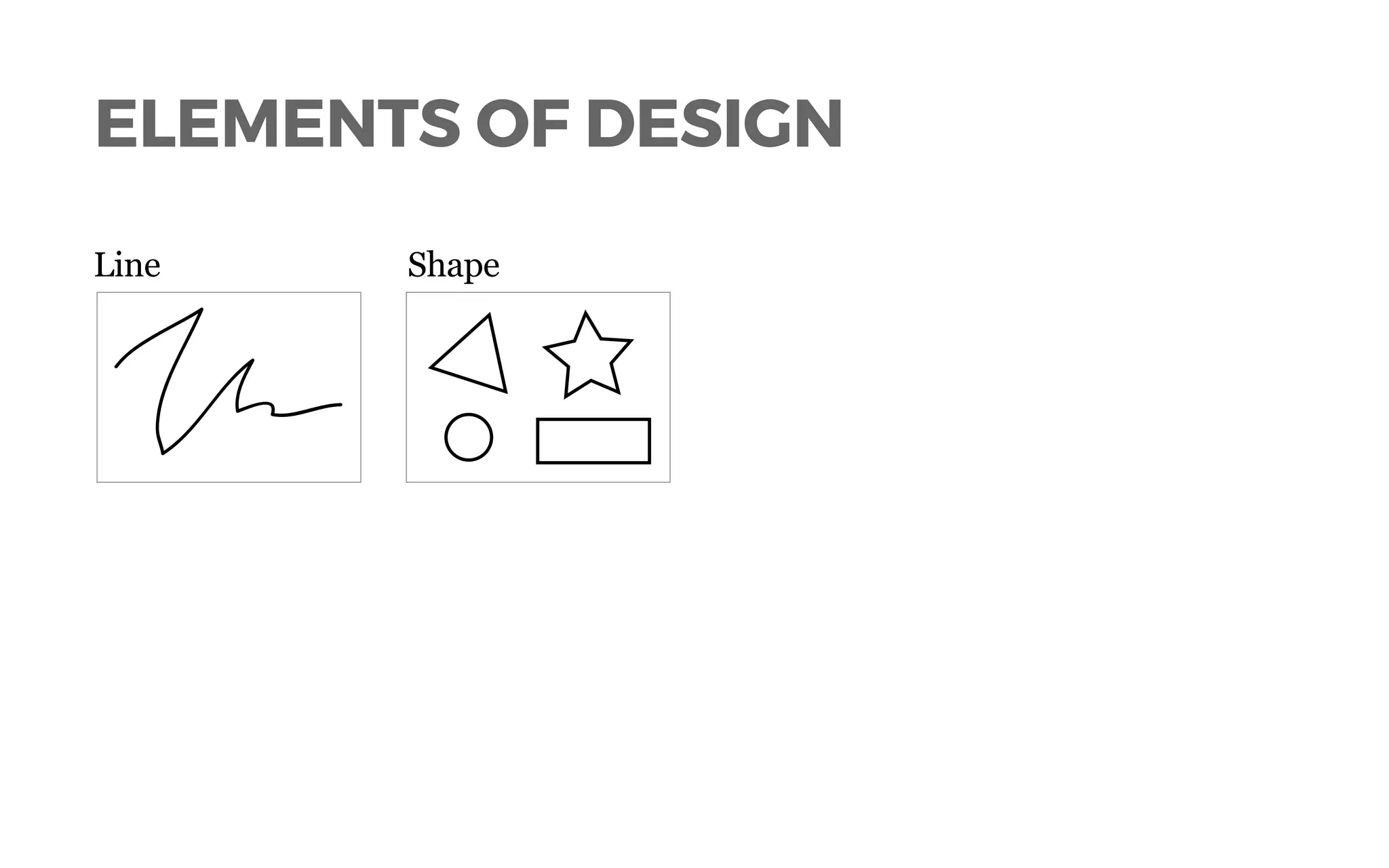 ELEMENTS OF DESIGN
Line Shape
 