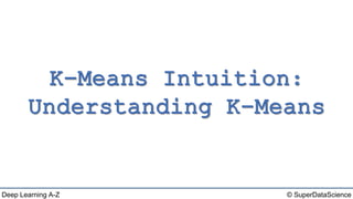 Deep Learning A-Z™: Self Organizing Maps (SOM) - K-Means Clustering | PPTX