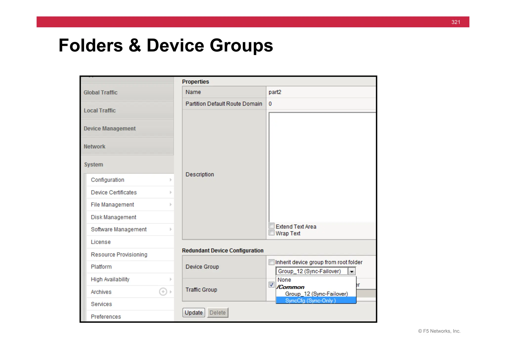 © F5 Networks, Inc.
321
Folders & Device Groups
 