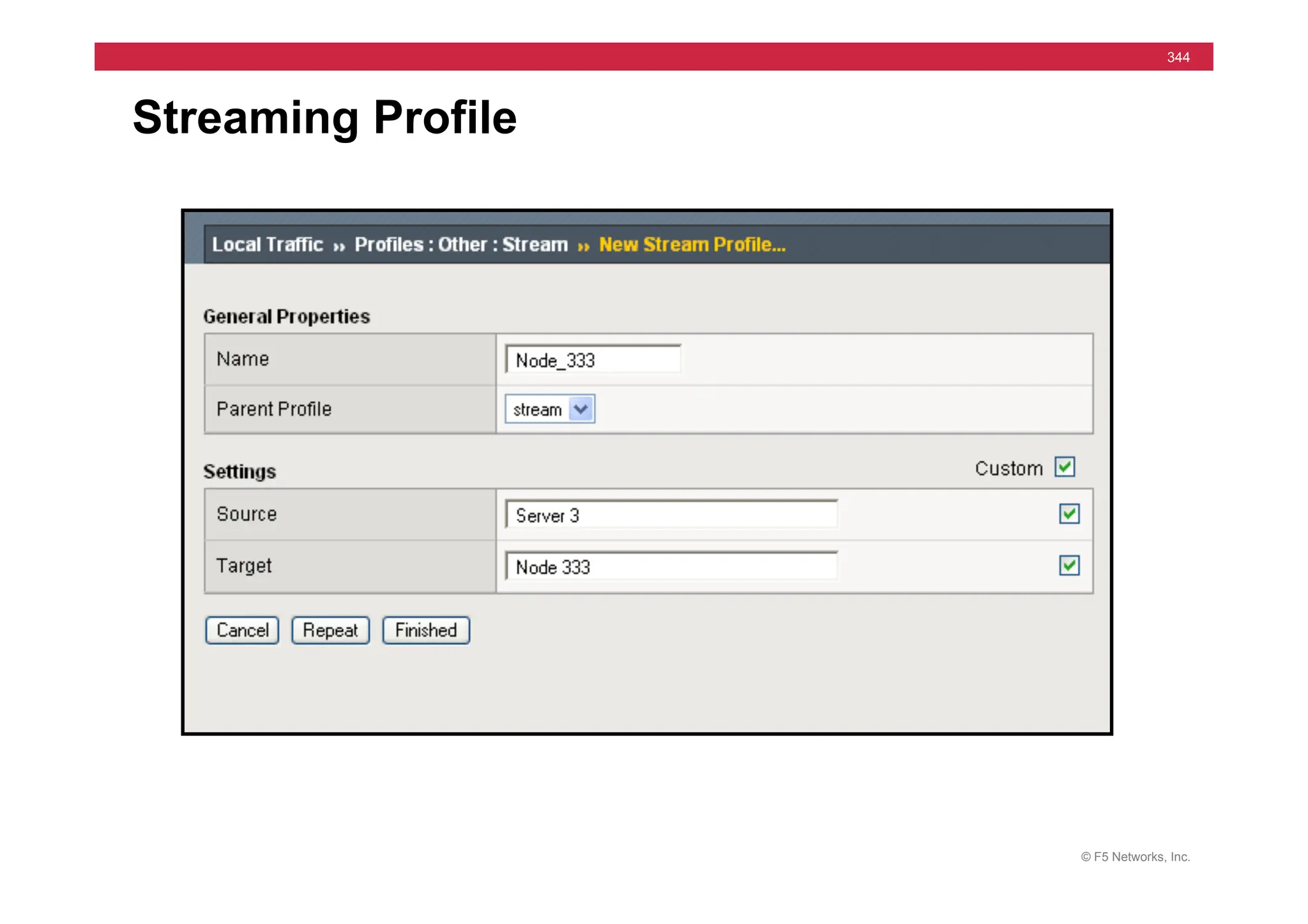 © F5 Networks, Inc.
344
Streaming Profile
 