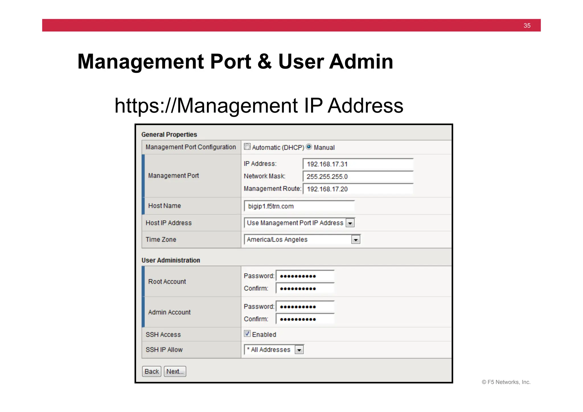 © F5 Networks, Inc.
35
Management Port & User Admin
https://Management IP Address
 