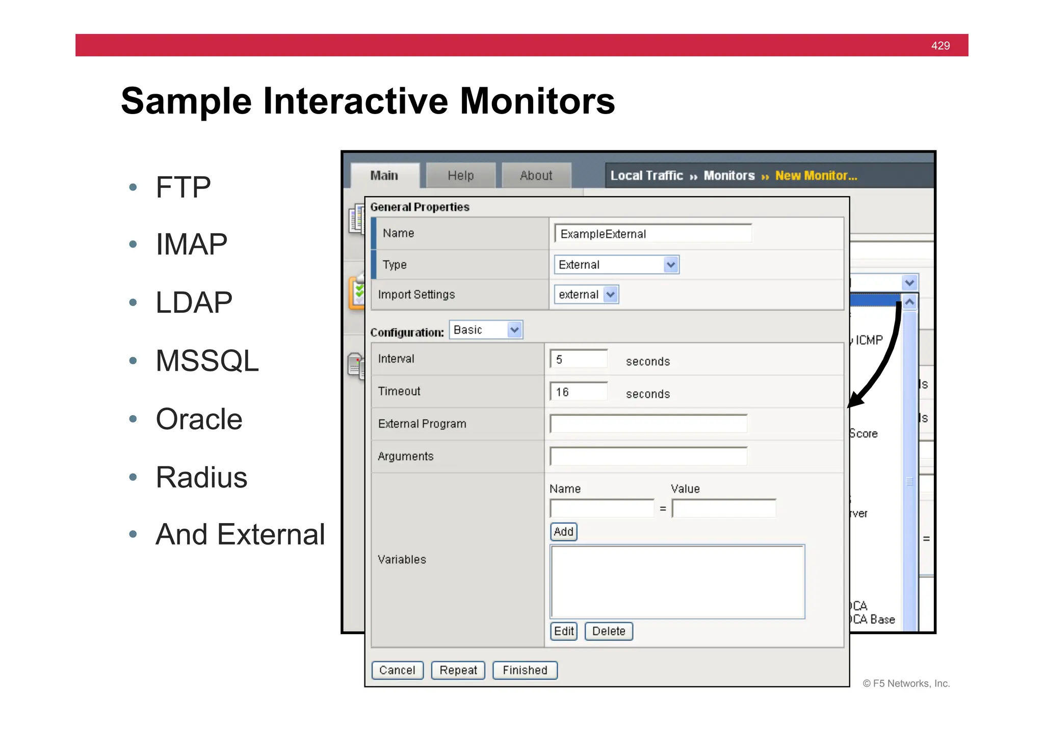 © F5 Networks, Inc.
429
Sample Interactive Monitors
• FTP
• IMAP
• LDAP
• MSSQL
• Oracle
• Radius
• And External
 