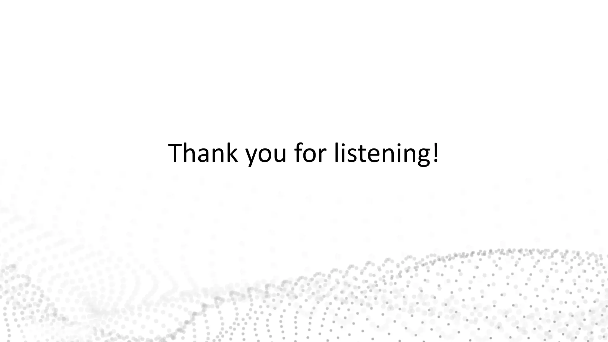 Thank you for listening!
 