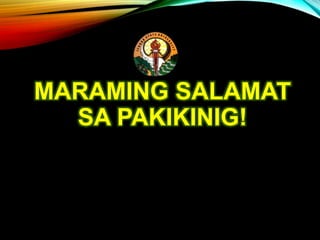 MARAMING SALAMAT
SA PAKIKINIG!
 