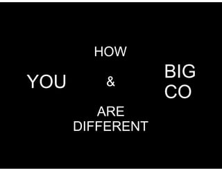 HOW 
& 
ARE 
YOU BIG 
DIFFERENT 
CO 
 
