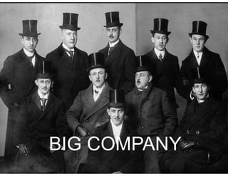 BIG COMPANY 
 