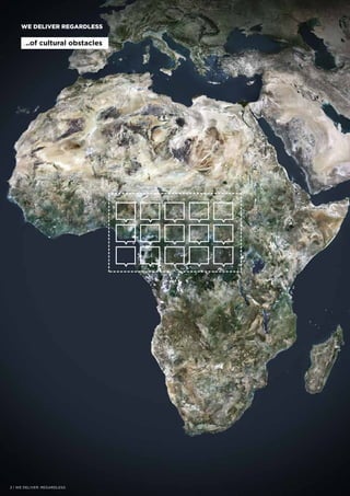 WE DELIVER REGARDLESS
...of cultural obstacles
2 | WE DELIVER. REGARDLESS.
 