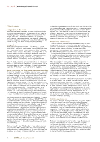 Effectiveness
Composition of the board
The board continues to believe that its overall composition remains
appropriate, particularly in regard to the independence of character
and integrity of all our directors, and the experience and skills they
bring to their duties. It also believes that there is an appropriate
balance of skills, collective experience, independence, background,
knowledge and gender among our non-executive directors to enable
them to discharge their duties and responsibilities effectively.
Independence
The board considers seven directors – Mark Armour, Guy Elliott,
Javier Ferrán, Lesley Knox, Trevor Manuel, Dambisa Moyo and Helen
Weir – to be independent for the purposes of the Code. The board
considers ﬁve non-executive directors not to be independent for the
purposes of the Code: Geoff Bible, Dinyar Devitre and Dave Beran,
as they are nominees of Altria, the company’s largest shareholder;
and Alejandro Santo Domingo and Carlos Pérez, as they are
nominees of Bevco, the company’s second largest shareholder.
Under the Code, a chairman is not considered to be an independent
director but is required to be independent upon appointment. Jan du
Plessis was appointed as an independent non-executive director in
September 2014 before he became Chairman in July 2015.
Board, committee and director performance evaluation
Performance evaluations are carried out each year and are reported in
the subsequent annual report. The board had previously intended to
conduct an externally facilitated performance evaluation early in the
tenure of our new Chairman, Jan du Plessis. However, as reported
above, an extensive evaluation process would have absorbed
signiﬁcant board time and resources precisely when the board and
management needed to focus all of their time and resources on the
AB InBev takeover offer, and the takeover offer would have meant that
the board would have had limited time to beneﬁt from the ﬁndings of
an external evaluation. We have therefore conducted an internal
assessment of the board and its committees, led by our Deputy
Chairman Guy Elliott, and report more fully on this evaluation below.
If for any reason the takeover offer does not proceed to completion,
the board intends then to conduct an externally facilitated evaluation.
Effectiveness assessments were conducted in respect of the board
and the audit and remuneration committees, and the CARAC, and
the performance of the Chairman, individual directors and the Group
Company Secretary was also evaluated. For the board and relevant
committees, questionnaires were prepared by the Group Company
Secretary, and were considered by the respective board and
committee members. The views of the members of the respective
bodies were canvassed in full and frank discussion. The Chairman
and Deputy Chairman considered and reviewed the performance
of individual directors and of the Group Company Secretary, while
the board, led by the Deputy Chairman (the Chairman having recused
himself), reviewed the performance of the Chairman. The effectiveness
assessments concluded that the board and its committees were
operating effectively, and that the performance of the Chairman,
individual directors and the Group Company Secretary was in each
case satisfactory.
The most important task of the board in the year under review was
its consideration of the AB InBev offer. The Chairman’s leadership
of the board throughout the negotiation of the offer, in particular, was
considered by the board (in his absence) to have been exemplary.
Notwithstanding the intense focus required on the offer from AB InBev,
good progress was made in addressing each of the areas identiﬁed in
the prior year review that could beneﬁt from particular focus. Board
agendas were further reﬁned to facilitate focus on these matters, the
incoming Chief Financial Ofﬁcer introduced enhanced reporting on
ﬁnancial, operational and brand performance and the CARAC has
enhanced its systematic oversight of the group’s strategic focus on
key licence to trade risks faced by the company.
Information and training
Our Group Company Secretary is responsible for advising the board,
through the Chairman, on matters of corporate governance. The
board and its committees are provided with full and timely information,
including detailed ﬁnancial information, to enable directors to
discharge their responsibilities, and for the committees to undertake
their duties. All directors have access to the advice of the Group
Company Secretary. Independent professional advice is also available
to directors in appropriate circumstances, at the company’s expense.
During the year ended 31 March 2016 none of the directors sought
independent external advice through the company.
When directors join the board, tailored induction programmes are
arranged which involve industry speciﬁc training and include visits
to the group’s businesses and, as appropriate, meetings with senior
management. New directors are also briefed on their duties to the
company and their obligations as directors of a listed company,
on risk management activities at head ofﬁce and on relevant company
policies and governance related matters. The planned induction
of new directors Javier Ferrán, Dave Beran, and Domenic De Lorenzo
was tailored appropriately to take account of the AB InBev offer.
The company is committed to the continuing development of directors
to help them build on their expertise and develop an ever deeper
understanding of the business, and of the markets in which group
companies operate. Members of board committees are encouraged
to attend internal and external brieﬁngs and courses on aspects of
their respective committee specialisms. Regular updates on relevant
legal, regulatory, corporate governance and technical developments
are presented to committee members at each meeting and, as
appropriate, to the full board. The Chairman considers the training
and development needs of the board and discusses these with the
respective directors as necessary.
Outside appointments
Non-executive directors, including the Chairman, may serve on other
boards provided that they continue to demonstrate the requisite
commitment to discharge their duties effectively to SABMiller. The
nomination committee keeps under review the extent of directors’
other interests to ensure that their external commitments do not
compromise the effectiveness of the board and do not give rise to
conﬂicts of interest. The board is satisﬁed that the Chairman and all
of the non-executive directors commit sufﬁcient time to their duties
as directors of the company. The Chairman and the non-executive
directors standing for re-election have conﬁrmed that they have
sufﬁcient time to fulﬁl their respective obligations to the company.
The board ﬁrmly believes in the beneﬁt to the group of our executive
directors and members of the executive committee accepting
non-executive directorships of other companies to widen their
experience and knowledge. Accordingly, subject to the agreement of
the board, executive directors and executive committee members are
permitted to accept external non-executive board appointments and
to retain any fees from those appointments.
GOVERNANCE |Corporate governance continued
66 SABMiller plc Annual Report 2016
 