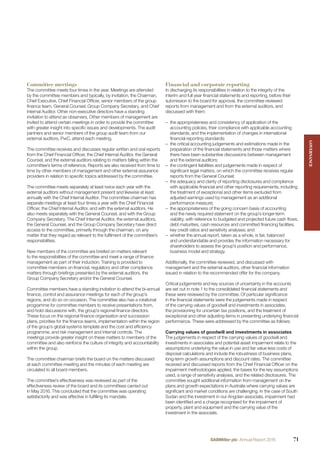 Committee meetings
The committee meets four times in the year. Meetings are attended
by the committee members and typically, by invitation, the Chairman,
Chief Executive, Chief Financial Ofﬁcer, senior members of the group
ﬁnance team, General Counsel, Group Company Secretary, and Chief
Internal Auditor. Other non-executive directors have a standing
invitation to attend as observers. Other members of management are
invited to attend certain meetings in order to provide the committee
with greater insight into speciﬁc issues and developments. The audit
partners and senior members of the group audit team from our
external auditors, PwC, attend each meeting.
The committee receives and discusses regular written and oral reports
from the Chief Financial Ofﬁcer, the Chief Internal Auditor, the General
Counsel, and the external auditors relating to matters falling within the
committee’s terms of reference. Reports are also received from time to
time by other members of management and other external assurance
providers in relation to speciﬁc topics addressed by the committee.
The committee meets separately at least twice each year with the
external auditors without management present and likewise at least
annually with the Chief Internal Auditor. The committee chairman has
separate meetings at least four times a year with the Chief Financial
Ofﬁcer, the Chief Internal Auditor, and with the external auditors. He
also meets separately with the General Counsel, and with the Group
Company Secretary. The Chief Internal Auditor, the external auditors,
the General Counsel, and the Group Company Secretary have direct
access to the committee, primarily through the chairman, on any
matter that they regard as relevant to the fulﬁlment of the committee’s
responsibilities.
New members of the committee are briefed on matters relevant
to the responsibilities of the committee and meet a range of ﬁnance
management as part of their induction. Training is provided to
committee members on ﬁnancial, regulatory and other compliance
matters through brieﬁngs presented by the external auditors, the
Group Company Secretary and/or the General Counsel.
Committee members have a standing invitation to attend the bi-annual
ﬁnance, control and assurance meetings for each of the group’s
regions, and do so on occasion. The committee also has a rotational
programme for committee members to receive presentations from,
and hold discussions with, the group’s regional ﬁnance directors.
These focus on the regional ﬁnance organisation and succession
plans, priorities for the ﬁnance teams, implementation within the region
of the group’s global systems template and the cost and efﬁciency
programme, and risk management and internal controls. The
meetings provide greater insight on these matters to members of the
committee and also reinforce the culture of integrity and accountability
within the group.
The committee chairman briefs the board on the matters discussed
at each committee meeting and the minutes of each meeting are
circulated to all board members.
The committee’s effectiveness was reviewed as part of the
effectiveness review of the board and its committees carried out
in May 2016. This concluded that the committee was operating
satisfactorily and was effective in fulﬁlling its mandate.
Financial and corporate reporting
In discharging its responsibilities in relation to the integrity of the
interim and full year ﬁnancial statements and reporting, before their
submission to the board for approval, the committee reviewed
reports from management and from the external auditors, and
discussed with them:
– the appropriateness and consistency of application of the
accounting policies, their compliance with applicable accounting
standards, and the implementation of changes in international
ﬁnancial reporting standards;
– the critical accounting judgements and estimations made in the
preparation of the ﬁnancial statements and those matters where
there have been substantive discussions between management
and the external auditors;
– the contingent liabilities and judgements made in respect of
signiﬁcant legal matters, on which the committee receives regular
reports from the General Counsel;
– the adequacy and clarity of reporting disclosures and compliance
with applicable ﬁnancial and other reporting requirements, including
the treatment of exceptional and other items excluded from
adjusted earnings used by management as an additional
performance measure;
– the appropriateness of the going concern basis of accounting
and the newly required statement on the group’s longer-term
viability, with reference to budgeted and projected future cash ﬂows,
debt maturities, cash resources and committed ﬁnancing facilities,
key credit ratios and sensitivity analyses; and
– whether the annual report, taken as a whole, is fair, balanced
and understandable and provides the information necessary for
shareholders to assess the group’s position and performance,
business model and strategy.
Additionally, the committee reviewed, and discussed with
management and the external auditors, other ﬁnancial information
issued in relation to the recommended offer for the company.
Critical judgements and key sources of uncertainty in the accounts
are set out in note 1 to the consolidated ﬁnancial statements and
these were reviewed by the committee. Of particular signiﬁcance
in the ﬁnancial statements were the judgements made in respect
of the carrying values of goodwill and investments in associates,
the provisioning for uncertain tax positions, and the treatment of
exceptional and other adjusting items in presenting underlying ﬁnancial
performance. These were addressed by the committee as follows:
Carrying values of goodwill and investments in associates
The judgements in respect of the carrying values of goodwill and
investments in associates and potential asset impairment relate to the
assumptions underlying the value in use and fair value less costs of
disposal calculations and include the robustness of business plans,
long-term growth assumptions and discount rates. The committee
received and discussed reports from the Chief Financial Ofﬁcer on the
impairment methodologies applied, the bases for the key assumptions
used, a range of sensitivity analyses, and the related disclosures. The
committee sought additional information from management on the
plans and growth expectations in Australia where carrying values are
signiﬁcant and market conditions are challenging. In the case of South
Sudan and the investment in our Angolan associate, impairment had
been identiﬁed and a charge recognised for the impairment of
property, plant and equipment and the carrying value of the
investment in the associate.
GOVERNANCEGOVERNANCE
71SABMiller plc Annual Report 2016
 