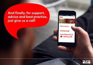 And finally, for support,
advice and best practice,
just give us a call!
 