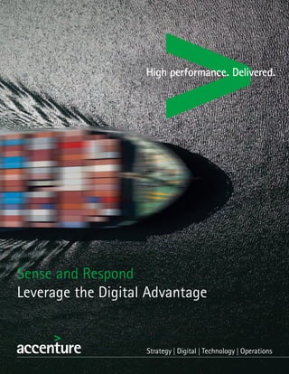 Sense and Respond
Leverage the Digital Advantage
 