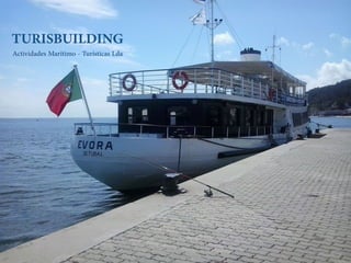 TURISBUILDING
Actividades Marítimo - Turísticas Lda
 