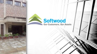 SoftwoodOur Customers, Our Assets
 