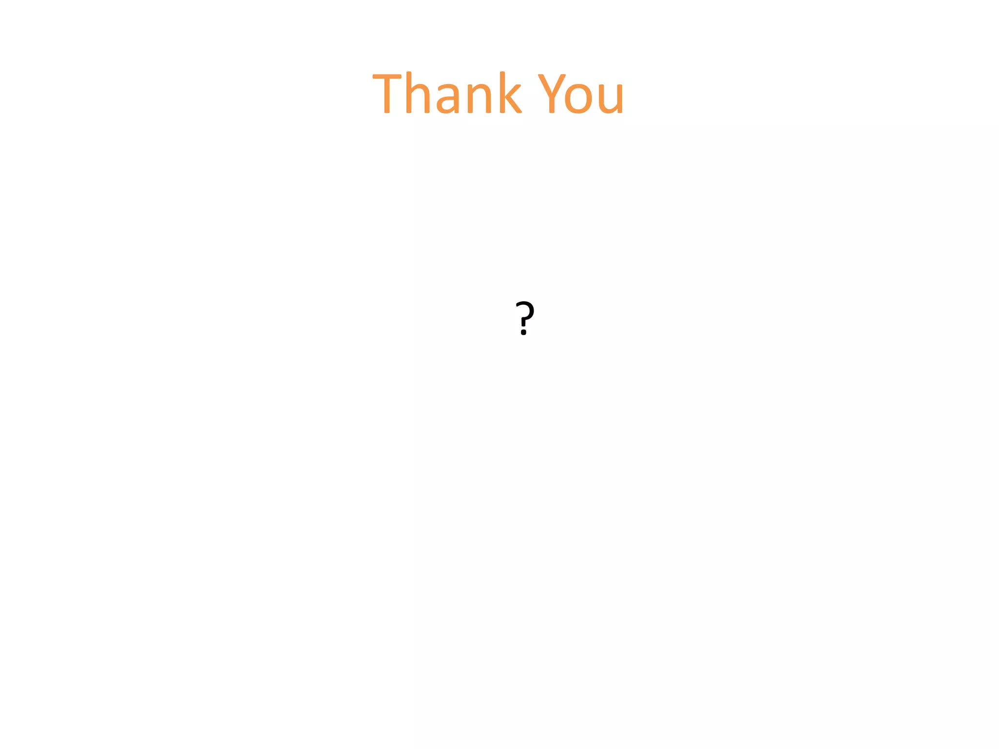Thank You
?
 
