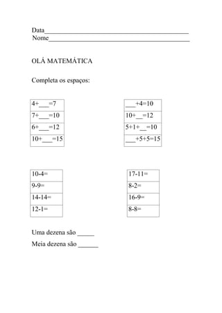 Data___________________________________________
Nome__________________________________________
OLÁ MATEMÁTICA
Completa os ...
