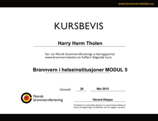 Harry Harm Tholen
Brannvern i helseinstitusjoner MODUL 5
28 Mai 2015
Håvard Kleppe
 