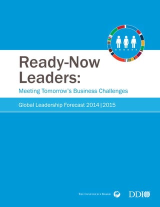 Ready-Now
Leaders:
Meeting Tomorrow’s Business Challenges
Global Leadership Forecast 2014|2015
 