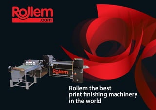 Rollem the best
print finishing machinery
in the world
 