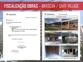 FISCALIZAÇÃO OBRAS – BRASCAN / SAHY VILLAGE
 