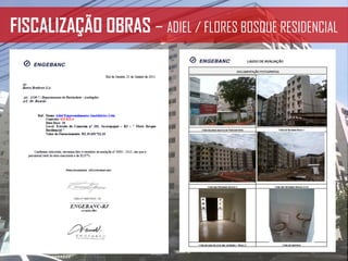 FISCALIZAÇÃO OBRAS – ADIEL / FLORES BOSQUE RESIDENCIAL
 